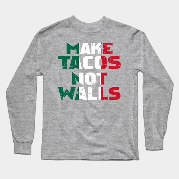Make Tacos Not Walls Long Sleeve T-Shirt by RW